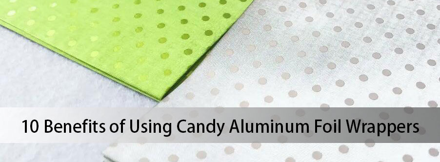 10 Benefits of Using Candy Aluminum Foil Wrappers