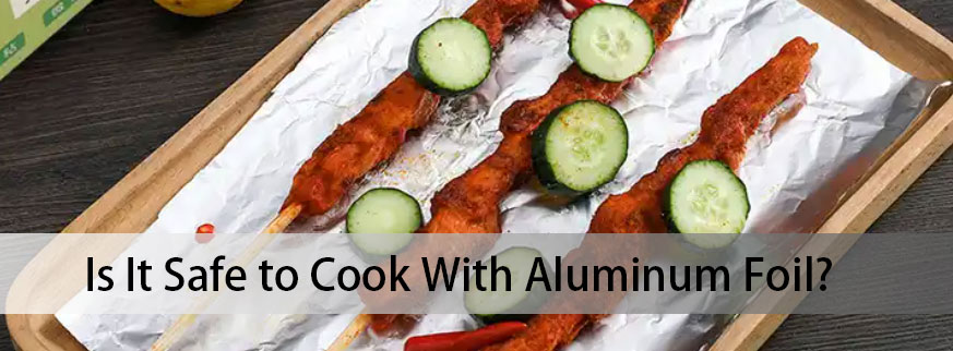 Is It Safe to Cook With Aluminum Foil?